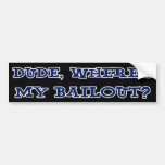 Where's My Bailout Bumper Sticker
