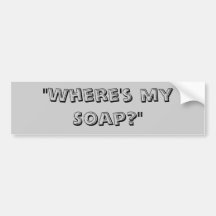 "Where's my Soap?" Bumper Stickers