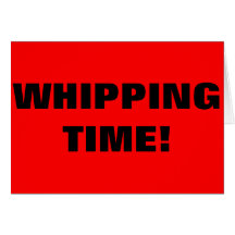 WHIPPING TIME! GREETING CARDS