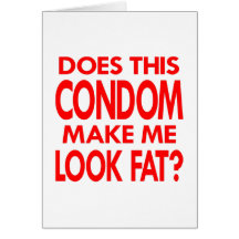 White Condom Make Me Fat Cards