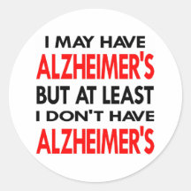 White May Have Alzheimers Round Sticker