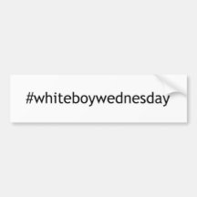 #whiteboywednesday Bumper Sticker