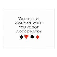 Who needs a woman when you have a good hand T-shir Postcard