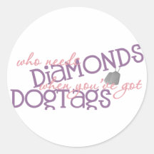 Who Needs Diamonds Round Stickers