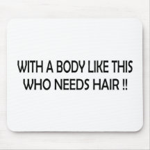 WHO NEEDS HAIR !! MOUSE PAD