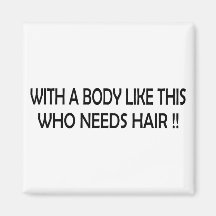 WHO NEEDS HAIR !! REFRIGERATOR MAGNETS