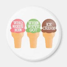 Who needs men? refrigerator magnets