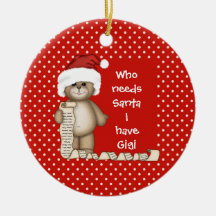Who Needs Santa... Gigi Christmas Ornament