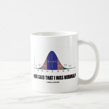 Who Said That I Was Normal? (Bell Curve Humour) Coffee Mug