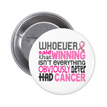 Whoever Said Breast Cancer Pinback Buttons