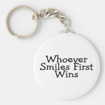Whoever Smiles First Wins Key Chain