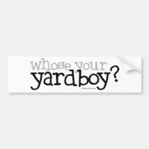 Whose your Yardboy? Bumper Stickers