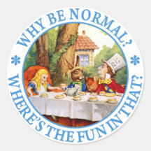 WHY BE NORMAL? WHERE'S THE FUN IN THAT? STICKER