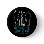 Why Must The Show Go On? Logo Buttons