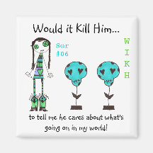 WIKH Ser#06 ACKNOWLEDGE ME ALREADY! Refrigerator Magnets