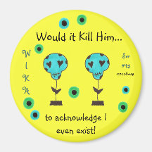 WIKH Ser#15 ACKNOWLEDGE ME ALREADY! Fridge Magnets