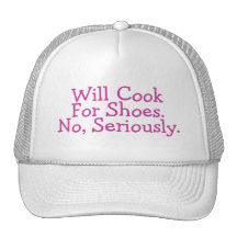 Will Cook For Shoes No Seriously Mesh Hat