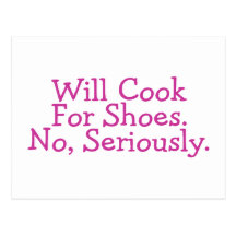 Will Cook For Shoes No Seriously Postcard