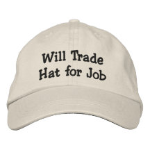 Will Trade Hat for Job Embroidered Hat