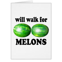 will walk for melons on white greeting cards