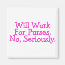 Will Work For Purses Fridge Magnet