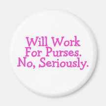 Will Work For Purses No Seriously Pink Refrigerator Magnets
