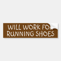 WILL WORK FOR, RUNNING SHOES Bumper Sticker