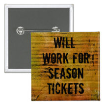 Will Work for Season Tickets pin