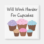 Will Work Harder For Cup... Refrigerator Magnet