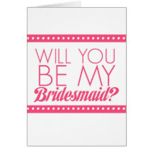 Will You Be My Bridesmaid? Card