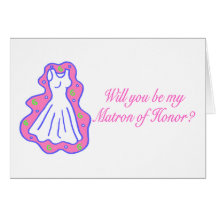 Will You Be My Matron Of Honour (Dress) Greeting Cards