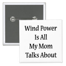 Wind Power Is All My Mum Talks About Button