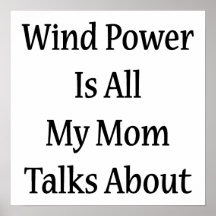Wind Power Is All My Mum Talks About Poster