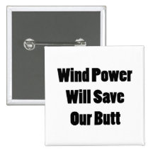 Wind Power Will Save Our Butt Pin