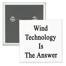 Wind Technology Is The Answer Pinback Button