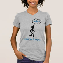 Wine - Keeps Me Running T-shirt