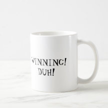WINNING!  DUH! MUG