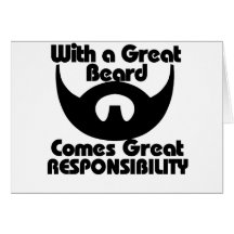 With a great beard comes great resposibility greeting cards