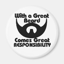 With a great beard comes great resposibility fridge magnets