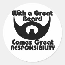 With a great beard comes great resposibility round stickers