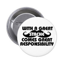 With a Great Stache Comes Great Responsibilities Pin
