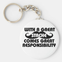 With a Great Stache Comes Great Responsibilities Key Chain