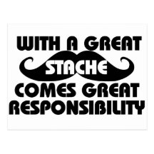 With a Great Stache Comes Great Responsibilities Postcards