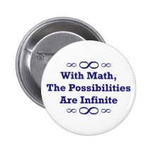 With Math, The Possibilities Are Infinite Pinback Buttons