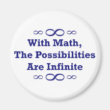 With Math, The Possibilities Are Infinite Fridge Magnet