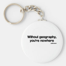 Without Geography quote Key Chain