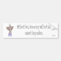 Without God, democracy will not and cannot long en Bumper Stickers