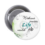 Without Music, Life Would Bb... Pinback Button
