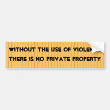 without violence, there is no private property bumper sticker