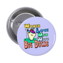 Women Love Big Decks Fishing T-shirts and Gifts Button